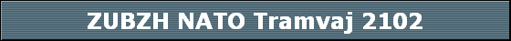 ZUBZH NATO Tramvaj 2102